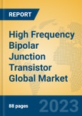 High Frequency Bipolar Junction Transistor Global Market Insights 2023, Analysis and Forecast to 2028, by Manufacturers, Regions, Technology, Application, Product Type- Product Image