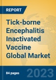 Tick-borne Encephalitis Inactivated Vaccine Global Market Insights 2023, Analysis and Forecast to 2028, by Manufacturers, Regions, Technology, Application, Product Type- Product Image