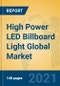 High Power LED Billboard Light Global Market Insights 2021, Analysis and Forecast to 2026, by Manufacturers, Regions, Technology, Application, Product Type - Product Image