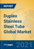 Duplex Stainless Steel Tube Global Market Insights 2021, Analysis and Forecast to 2026, by Manufacturers, Regions, Technology, Application- Product Image