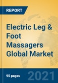Electric Leg & Foot Massagers Global Market Insights 2021, Analysis and Forecast to 2026, by Manufacturers, Regions, Technology, Application, Product Type- Product Image