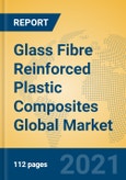 Glass Fibre Reinforced Plastic Composites Global Market Insights 2021, Analysis and Forecast to 2026, by Manufacturers, Regions, Technology, Application- Product Image