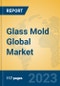 Glass Mold Global Market Insights 2023, Analysis and Forecast to 2028, by Manufacturers, Regions, Technology, Application, Product Type - Product Image