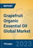 Grapefruit Organic Essential Oil Global Market Insights 2023, Analysis and Forecast to 2028, by Manufacturers, Regions, Technology, Application, Product Type- Product Image