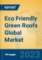 Eco Friendly Green Roofs Global Market Insights 2023, Analysis and Forecast to 2028, by Manufacturers, Regions, Technology, Application, Product Type - Product Thumbnail Image