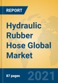 Hydraulic Rubber Hose Global Market Insights 2021, Analysis and Forecast to 2026, by Manufacturers, Regions, Technology, Application, Product Type- Product Image