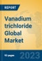 Vanadium trichloride Global Market Insights 2021, Analysis and Forecast to 2026, by Manufacturers, Regions, Technology, Application, Product Type - Product Image