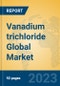 Vanadium trichloride Global Market Insights 2023, Analysis and Forecast to 2028, by Manufacturers, Regions, Technology, Application, Product Type - Product Thumbnail Image