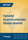 Vanadyl Acetylacetonate Global Market Insights 2023, Analysis and Forecast to 2028, by Manufacturers, Regions, Technology, Application, Product Type- Product Image