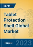 Tablet Protection Shell Global Market Insights 2023, Analysis and Forecast to 2028, by Manufacturers, Regions, Technology, Application, Product Type- Product Image