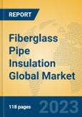 Fiberglass Pipe Insulation Global Market Insights 2023, Analysis and Forecast to 2028, by Manufacturers, Regions, Technology, Application, Product Type- Product Image