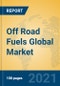 Off Road Fuels Global Market Insights 2021, Analysis and Forecast to 2026, by Manufacturers, Regions, Technology, Application - Product Thumbnail Image