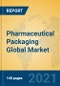 Pharmaceutical Packaging Global Market Insights 2021, Analysis and Forecast to 2026, by Manufacturers, Regions, Technology, Application - Product Image