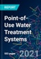 The 2022 Report on Point-of-Use Water Treatment Systems: World Market Segmentation by City - Product Image