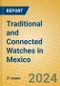 Traditional and Connected Watches in Mexico - Product Image