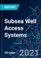 The 2022 Report on Subsea Well Access Systems: World Market Segmentation by City - Product Image
