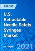 U.S. Retractable Needle Safety Syringes Market, by Product Type, by End User, and by Distribution Channel - Size, Share, Outlook, and Opportunity Analysis, 2021 - 2028- Product Image