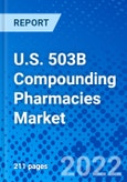 U.S. 503B Compounding Pharmacies Market, by Molecule, and by Packaging - Size, Share, Outlook, and Opportunity Analysis, 2021 - 2028- Product Image