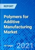 Polymers for Additive Manufacturing Market, by Process Type, by Material, by Application, and by Region - Size, Share, Outlook, and Opportunity Analysis, 2020 - 2027- Product Image