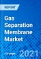 Gas Separation Membrane Market, by Product Type, by Module, by Application, and by Region - Size, Share, Outlook, and Opportunity Analysis, 2021 - 2028 - Product Image