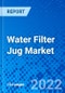 Water Filter Jug Market, by Product Type, by Capacity, by Distribution Channel, and by End Use, and by Region - Size, Share, Outlook, and Opportunity Analysis, 2022 - 2030 - Product Image