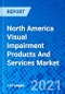 North America Visual Impairment Products And Services market, by Product Type, Mobility Devices, Low Vision Devices, by Service Type, by End Use, and by Country, is estimated to be valued at US$ 1,906.5 Million in 2021 and is expected to exhibit a CAGR of 8.7% over the forecast p - Product Thumbnail Image