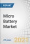 Micro Battery Market with COVID-19 Impact Analysis by Type (Thin-film, Printed, Solid-state Chip, Button Battery), Capacity, Rechargeability, Application (Medical Devices, Consumer Electronics, Smart Packaging) and Geography - Global Forecast to 2026 - Product Image