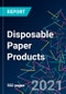 The 2022 Report on Disposable Paper Products: World Market Segmentation by City - Product Image