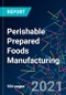 The 2022 Report on Perishable Prepared Foods Manufacturing: World Market Segmentation by City - Product Image