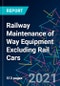 The 2022 Report on Railway Maintenance of Way Equipment Excluding Rail Cars: World Market Segmentation by City - Product Image