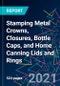 The 2022 Report on Stamping Metal Crowns, Closures, Bottle Caps, and Home Canning Lids and Rings: World Market Segmentation by City - Product Image