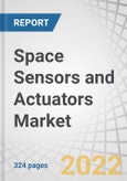 Space Sensors and Actuators Market by Product Type (Sensors and Actuators), Platform (Satellites, Capsules\Cargos, Interplanetary Spacecraft & Probes, Rovers/Spacecraft Landers, Launch Vehicles), Application, End User, Region - Global Forecast to 2027- Product Image