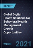 Global Digital Health Solutions for Behavioral Health Management Growth Opportunities- Product Image