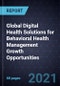 Global Digital Health Solutions for Behavioral Health Management Growth Opportunities - Product Image