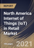 North America Internet of Things (IoT) in Retail Market By Component (Hardware and Software), By Technology (Near field communication, Bluetooth Low Energy, ZigBee and Others), By Country, Growth Potential, COVID-19 Impact Analysis Report and Forecast, 2021 - 2027- Product Image