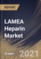 LAMEA Heparin Market By Type, By Application, By Route of Administration, By End Use, By Country, Growth Potential, COVID-19 Impact Analysis Report and Forecast, 2021 - 2027 - Product Thumbnail Image