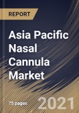 Asia Pacific Nasal Cannula Market By Material, By End Use, By Type, By Country, Growth Potential, COVID-19 Impact Analysis Report and Forecast, 2021 - 2027- Product Image