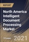 North America Intelligent Document Processing Market By Component, By Deployment Type, By Enterprise Size, By End User, By Country, Growth Potential, COVID-19 Impact Analysis Report and Forecast, 2021 - 2027 - Product Image