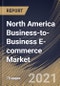 North America Business-to-Business E-commerce Market By Application, By Deployment Type, By Country, Growth Potential, COVID-19 Impact Analysis Report and Forecast, 2021 - 2027 - Product Thumbnail Image