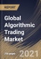 Global Algorithmic Trading Market By Component, By Traders Type, By Deployment Type, By Type, By Regional Outlook, COVID-19 Impact Analysis Report and Forecast, 2021 - 2027 - Product Thumbnail Image