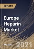 Europe Heparin Market By Type, By Application, By Route of Administration, By End Use, By Country, Growth Potential, COVID-19 Impact Analysis Report and Forecast, 2021 - 2027- Product Image
