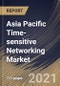 Asia Pacific Time-sensitive Networking Market By Component, By Application, By Country, Growth Potential, COVID-19 Impact Analysis Report and Forecast, 2021 - 2027 - Product Thumbnail Image