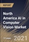 North America AI in Computer Vision Market By Offering, By Machine Learning Model, By Function, By Application, By End User, By Country, Growth Potential, COVID-19 Impact Analysis Report and Forecast, 2021 - 2027 - Product Thumbnail Image