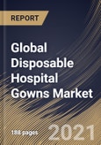 Global Disposable Hospital Gowns Market By Usability, By Product, By Risk Type, By Regional Outlook, COVID-19 Impact Analysis Report and Forecast, 2021 - 2027- Product Image