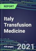 2021 Italy Transfusion Medicine Market for Over 40 Immunohematology and NAT Tests: Supplier Shares, Volume and Sales Segmentation Forecasts, Competitive Landscape, Innovative Technologies, Latest Instrumentation, Opportunities for Suppliers- Product Image