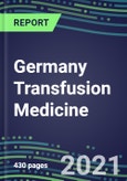 2021 Germany Transfusion Medicine Market for Over 40 Immunohematology and NAT Tests: Supplier Shares, Volume and Sales Segmentation Forecasts, Competitive Landscape, Innovative Technologies, Latest Instrumentation, Opportunities for Suppliers- Product Image