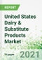 United States Dairy & Substitute Products Market 2021-2025 - Product Thumbnail Image
