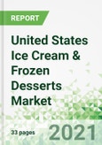 United States Ice Cream & Frozen Desserts Market 2021-2025- Product Image