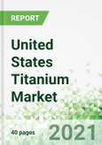 United States Titanium Market 2021-2025- Product Image