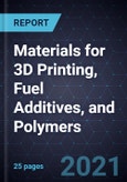 2021 Growth Opportunities in Materials for 3D Printing, Fuel Additives, and Polymers- Product Image